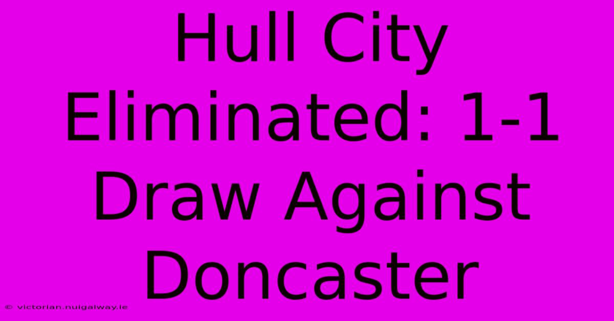 Hull City Eliminated: 1-1 Draw Against Doncaster