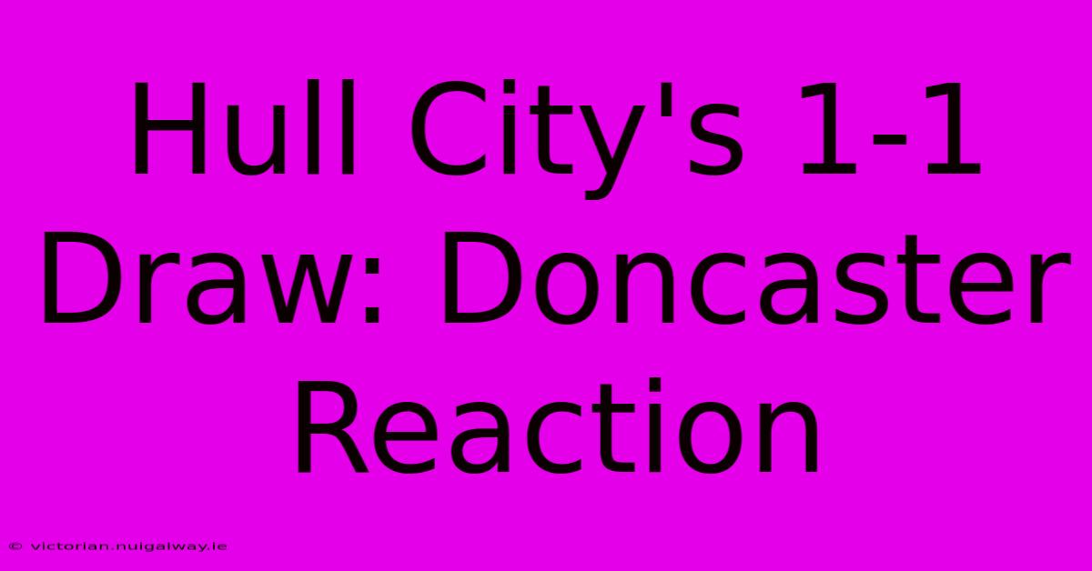 Hull City's 1-1 Draw: Doncaster Reaction