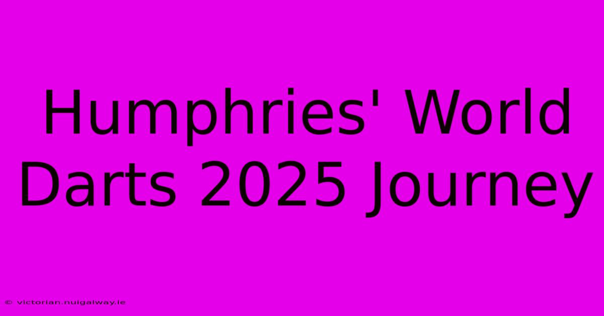 Humphries' World Darts 2025 Journey