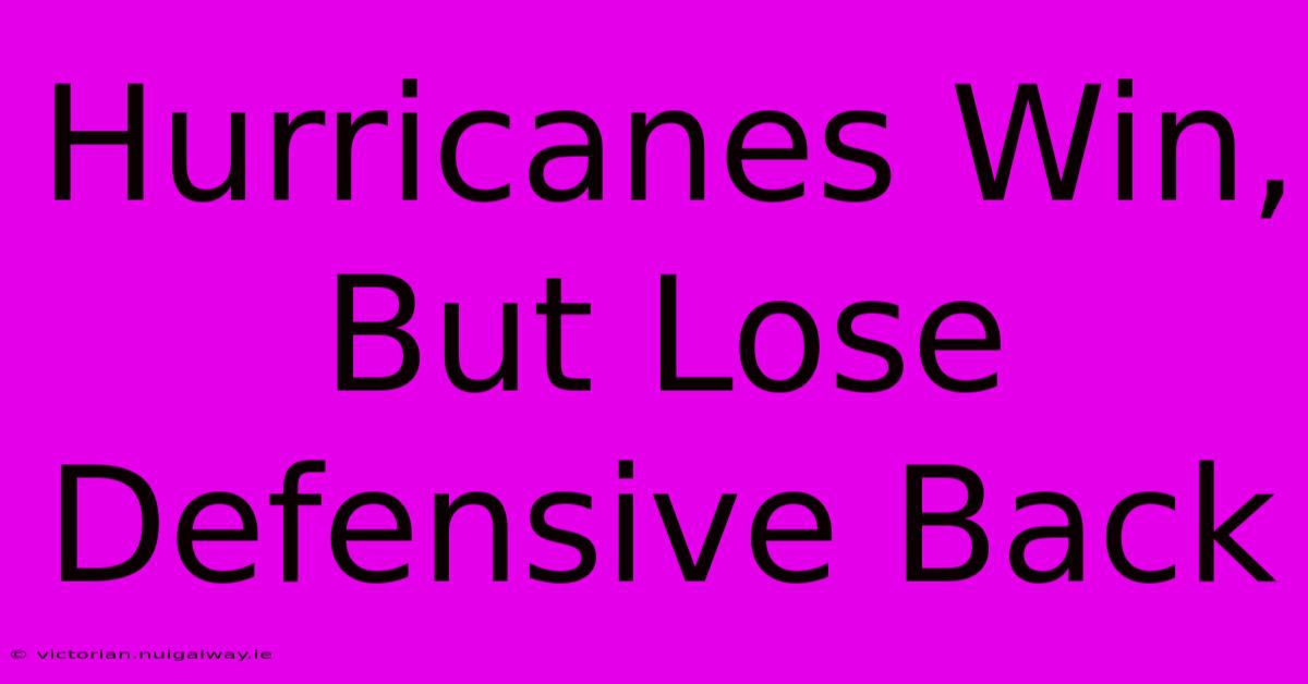 Hurricanes Win, But Lose Defensive Back 