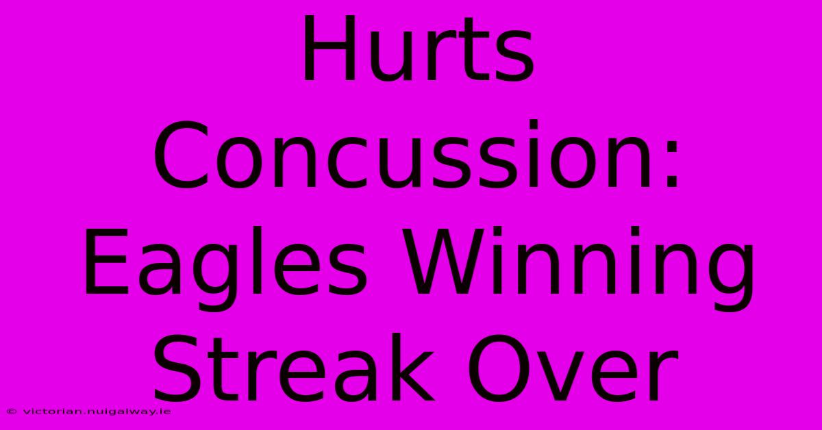 Hurts Concussion: Eagles Winning Streak Over