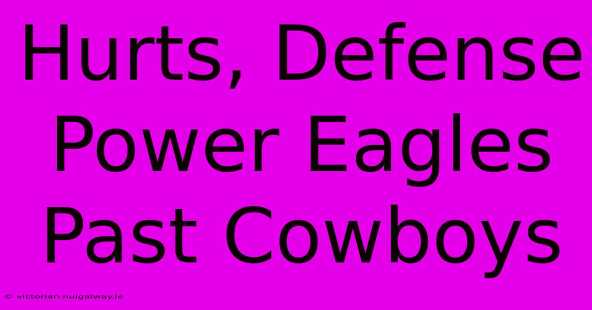 Hurts, Defense Power Eagles Past Cowboys