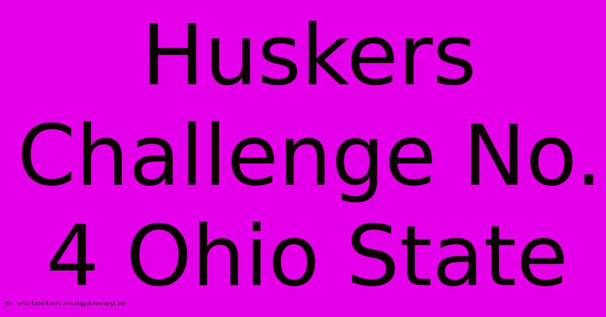 Huskers Challenge No. 4 Ohio State