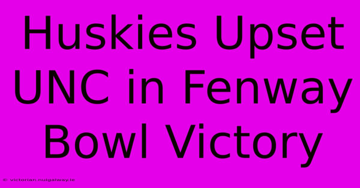 Huskies Upset UNC In Fenway Bowl Victory