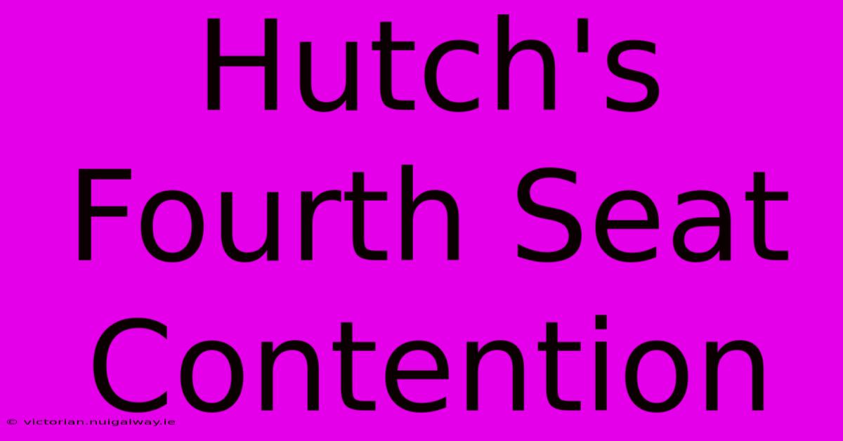 Hutch's Fourth Seat Contention