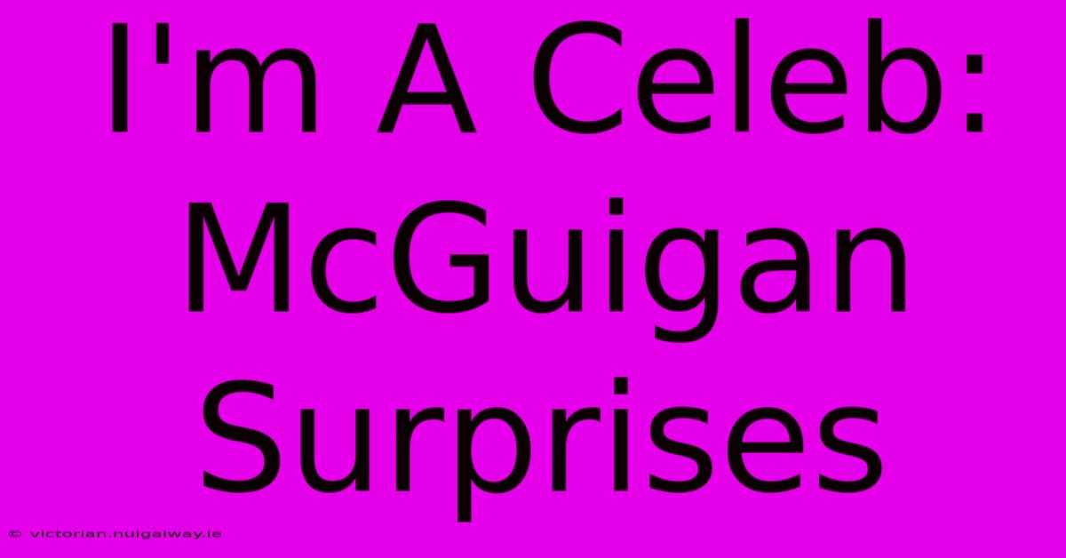 I'm A Celeb: McGuigan Surprises