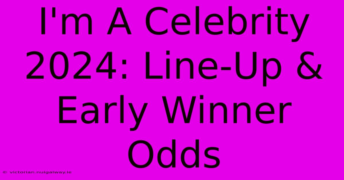 I'm A Celebrity 2024: Line-Up & Early Winner Odds