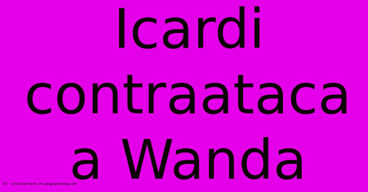 Icardi Contraataca A Wanda