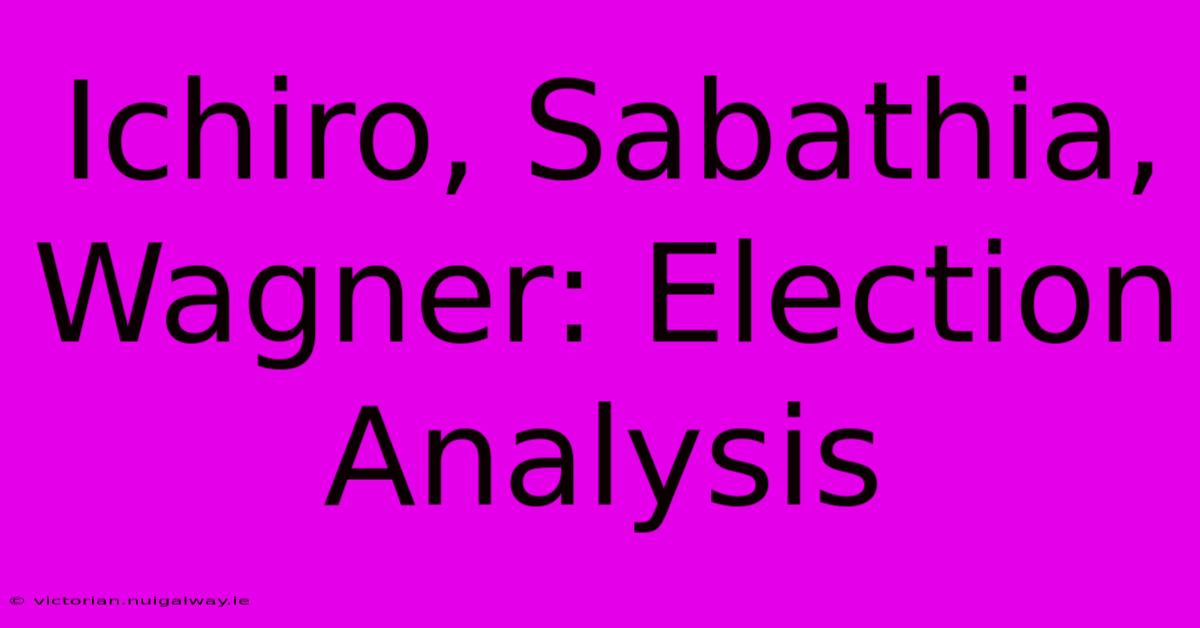 Ichiro, Sabathia, Wagner: Election Analysis