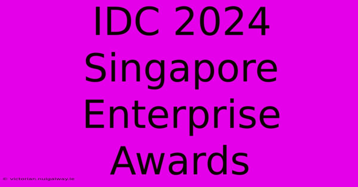 IDC 2024 Singapore Enterprise Awards