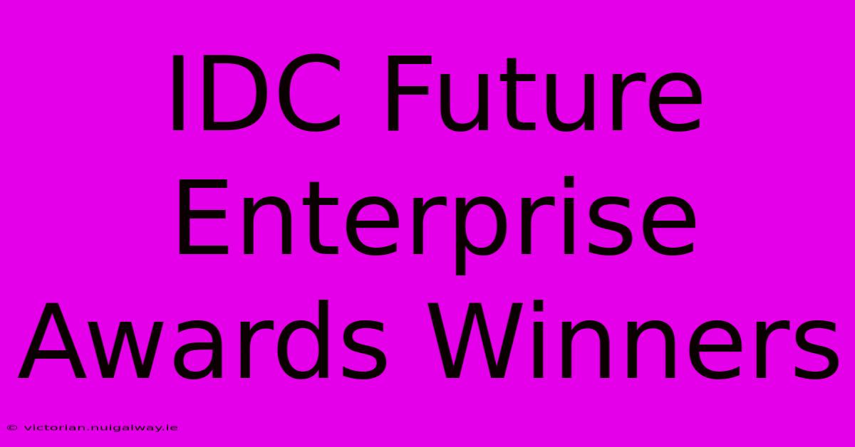 IDC Future Enterprise Awards Winners