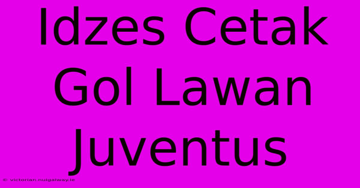 Idzes Cetak Gol Lawan Juventus