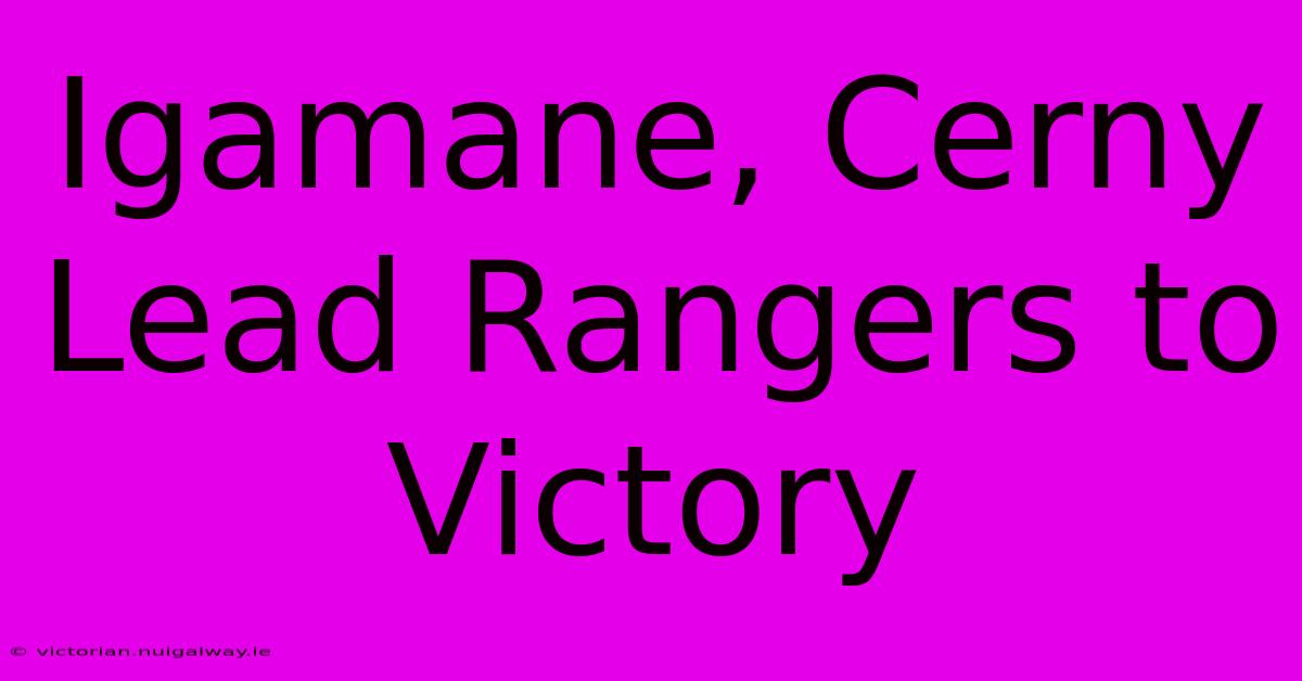 Igamane, Cerny Lead Rangers To Victory