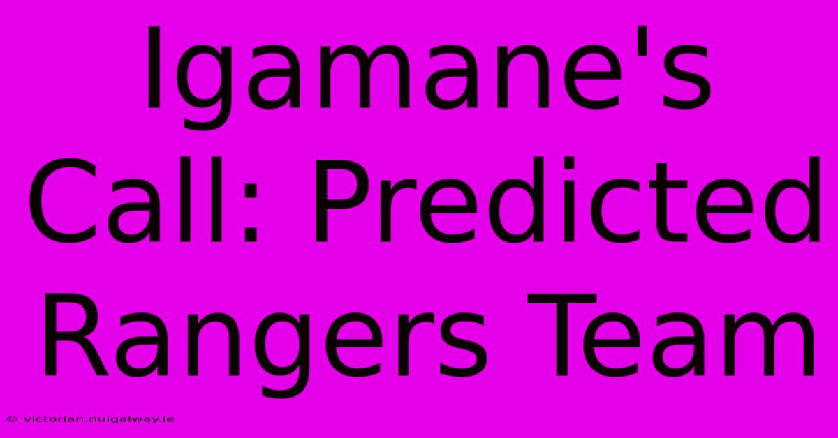 Igamane's Call: Predicted Rangers Team