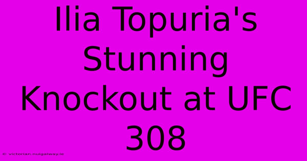 Ilia Topuria's Stunning Knockout At UFC 308