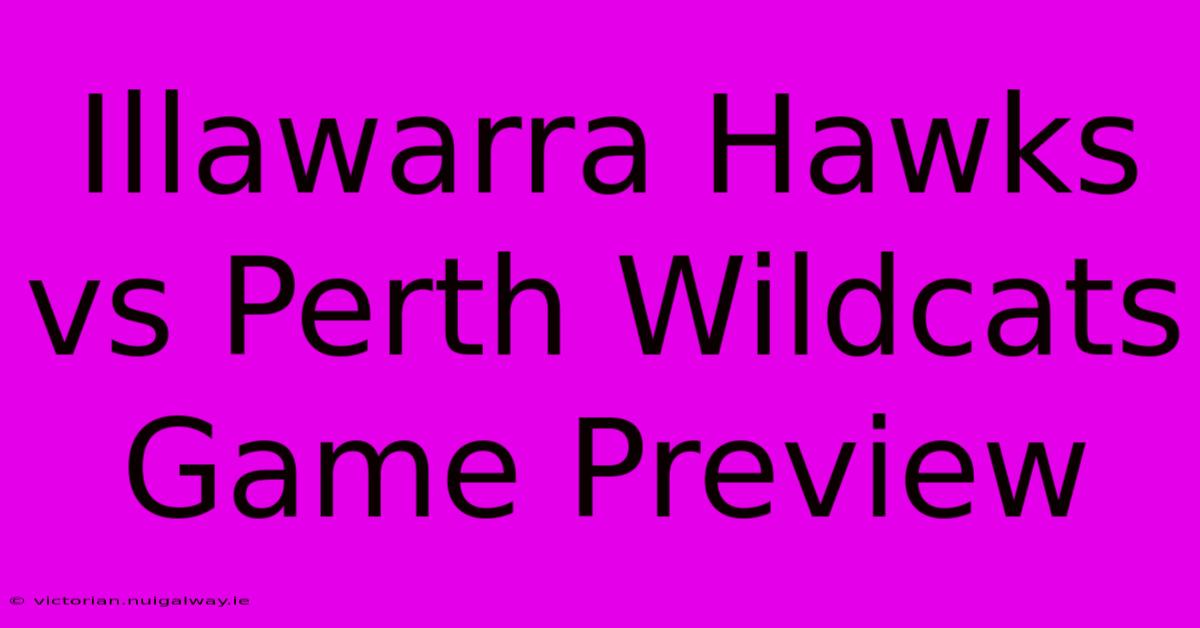 Illawarra Hawks Vs Perth Wildcats Game Preview