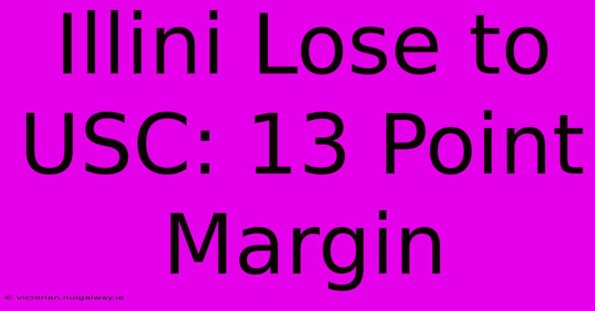 Illini Lose To USC: 13 Point Margin