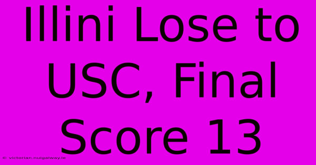 Illini Lose To USC, Final Score 13