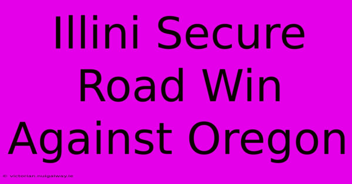 Illini Secure Road Win Against Oregon