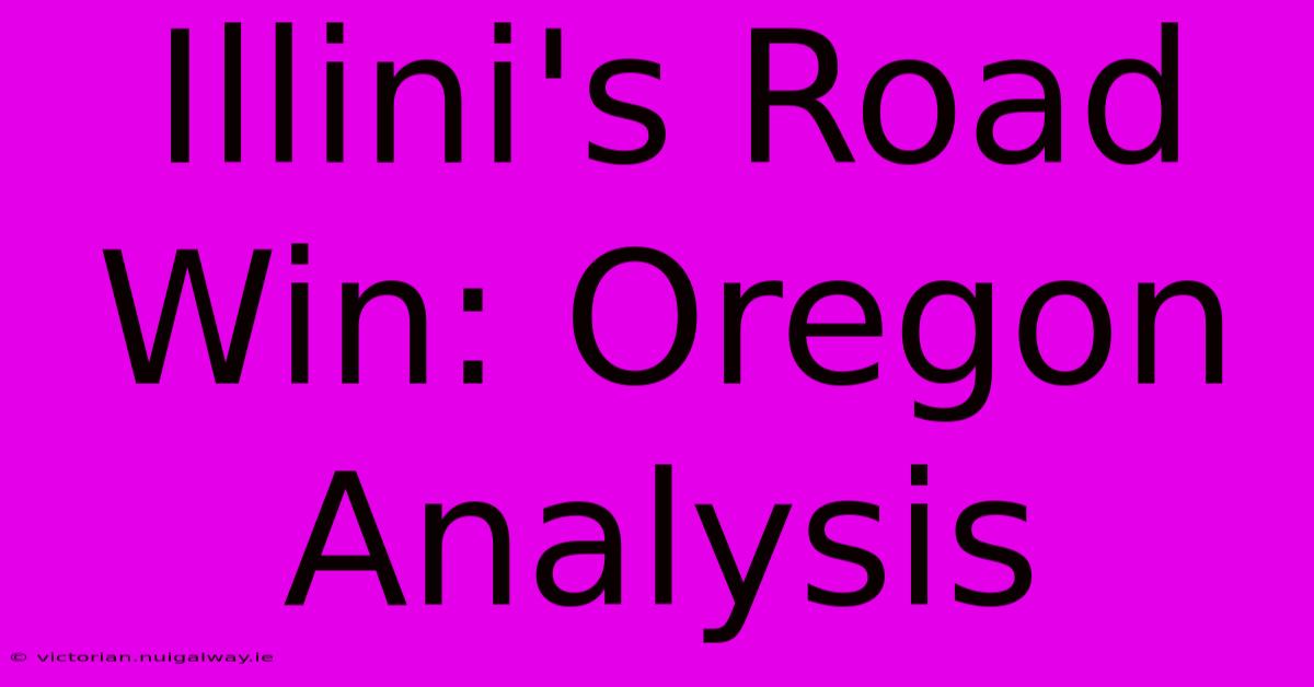 Illini's Road Win: Oregon Analysis