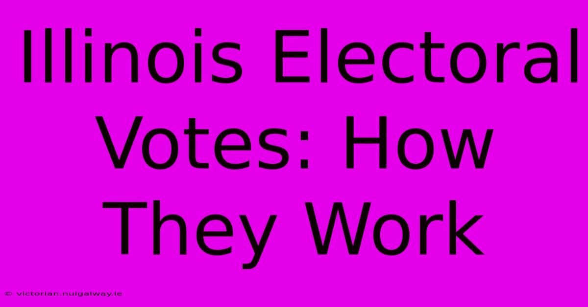 Illinois Electoral Votes: How They Work