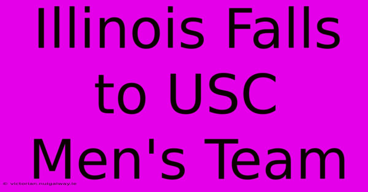 Illinois Falls To USC Men's Team