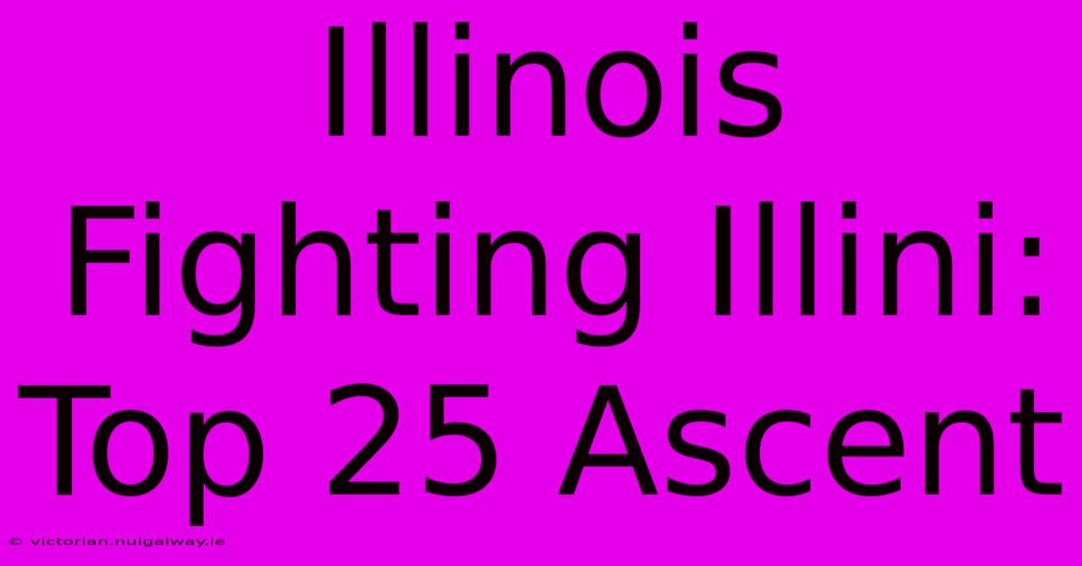 Illinois Fighting Illini: Top 25 Ascent