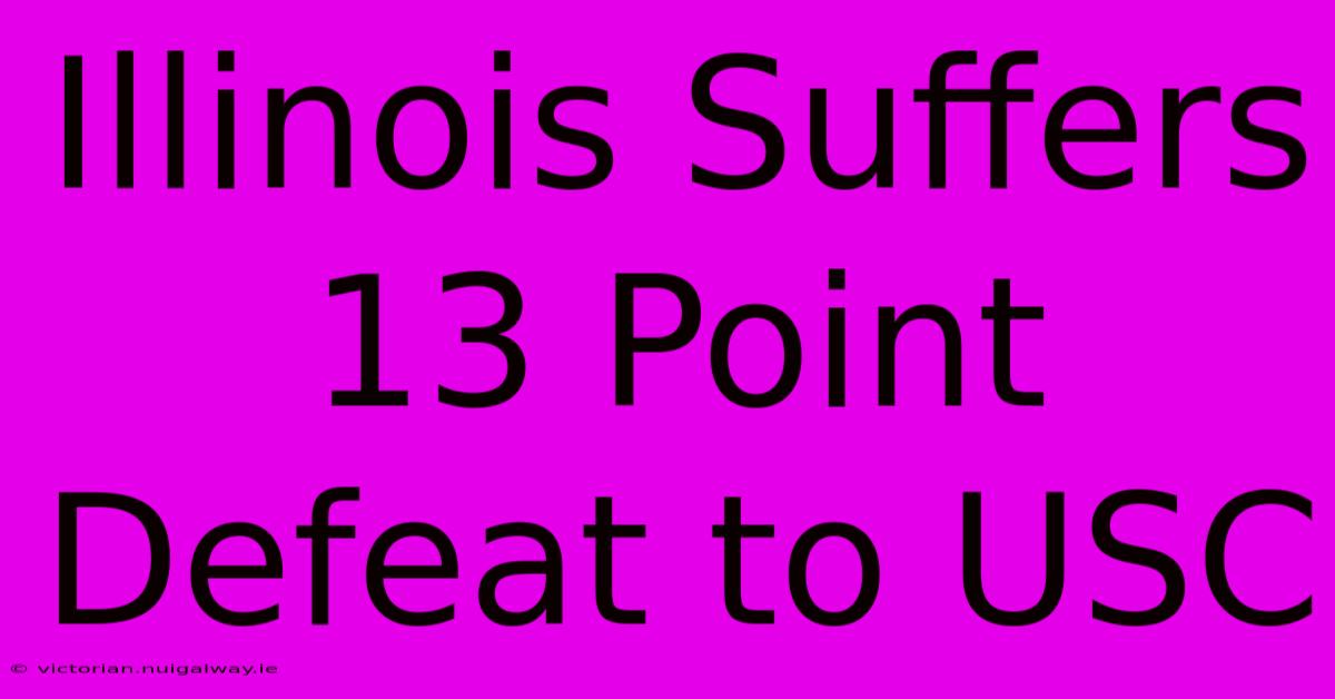 Illinois Suffers 13 Point Defeat To USC