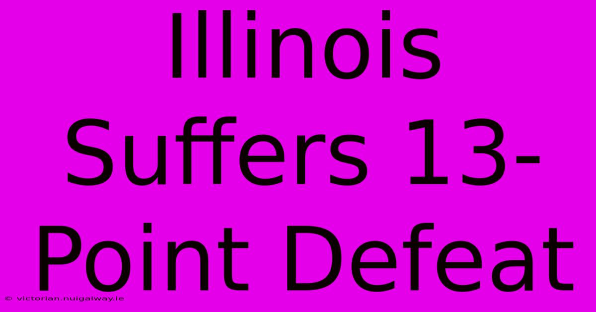 Illinois Suffers 13-Point Defeat