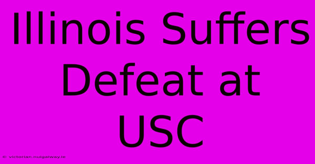 Illinois Suffers Defeat At USC