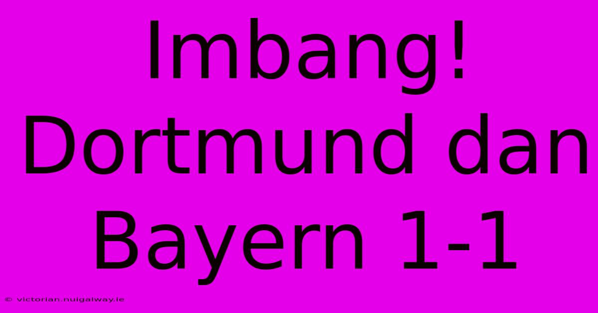 Imbang! Dortmund Dan Bayern 1-1