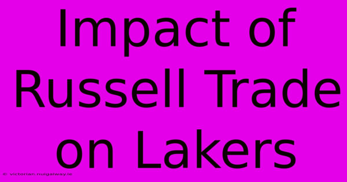 Impact Of Russell Trade On Lakers