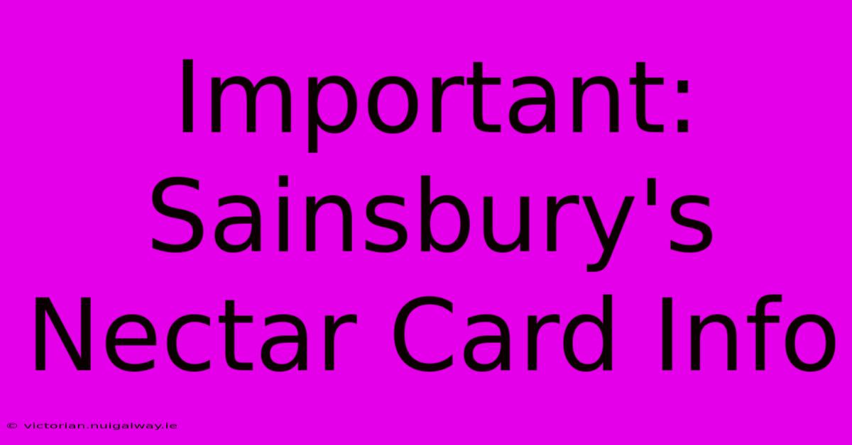 Important: Sainsbury's Nectar Card Info