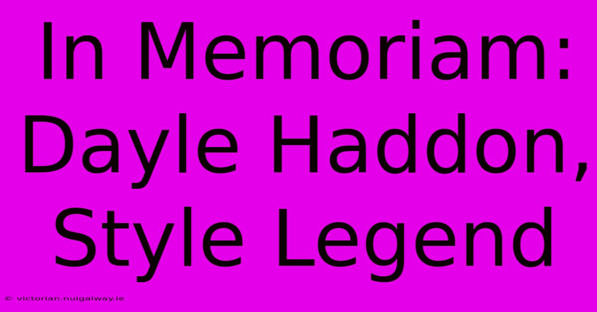 In Memoriam: Dayle Haddon, Style Legend