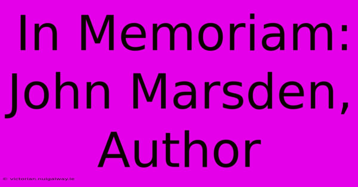 In Memoriam: John Marsden, Author