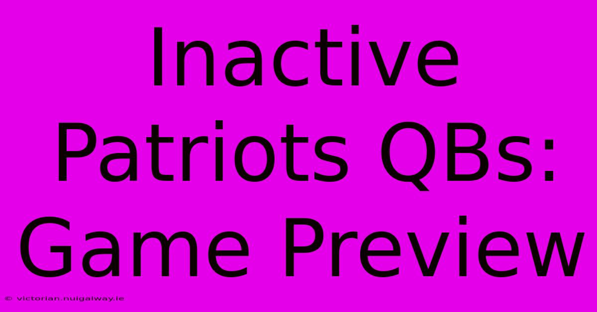 Inactive Patriots QBs: Game Preview