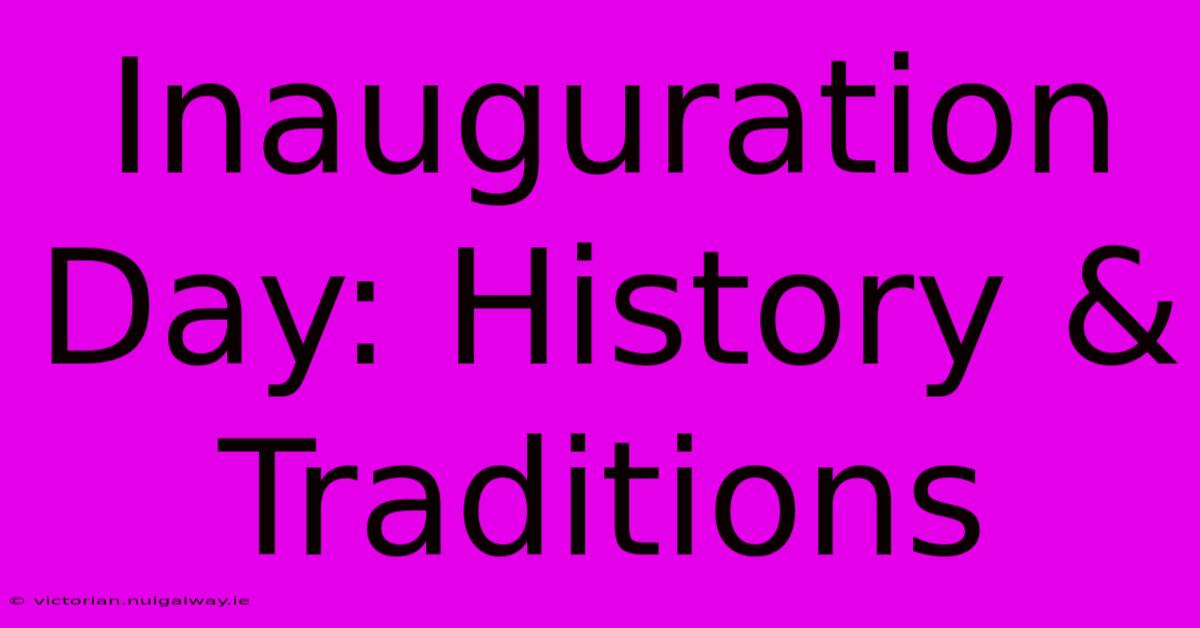 Inauguration Day: History & Traditions 