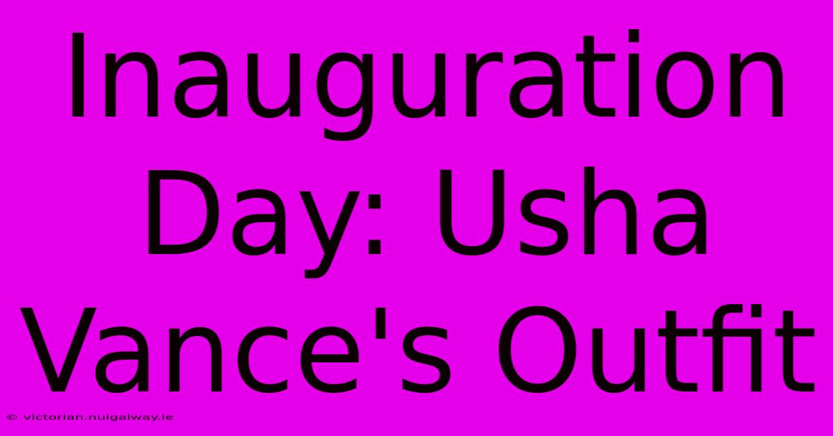 Inauguration Day: Usha Vance's Outfit