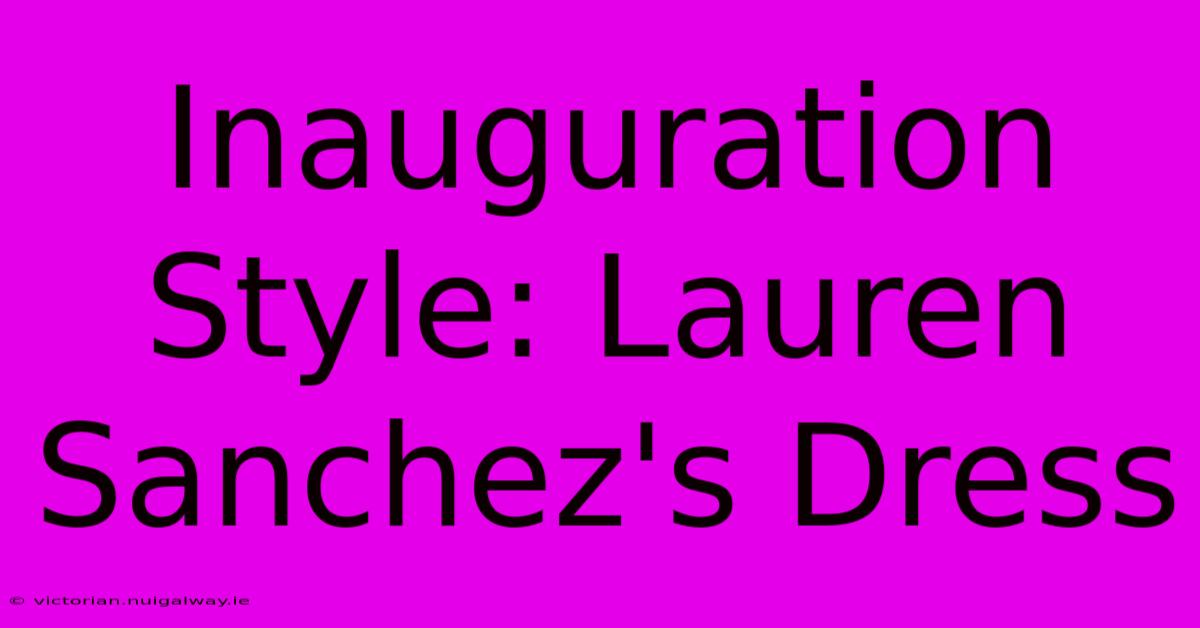 Inauguration Style: Lauren Sanchez's Dress