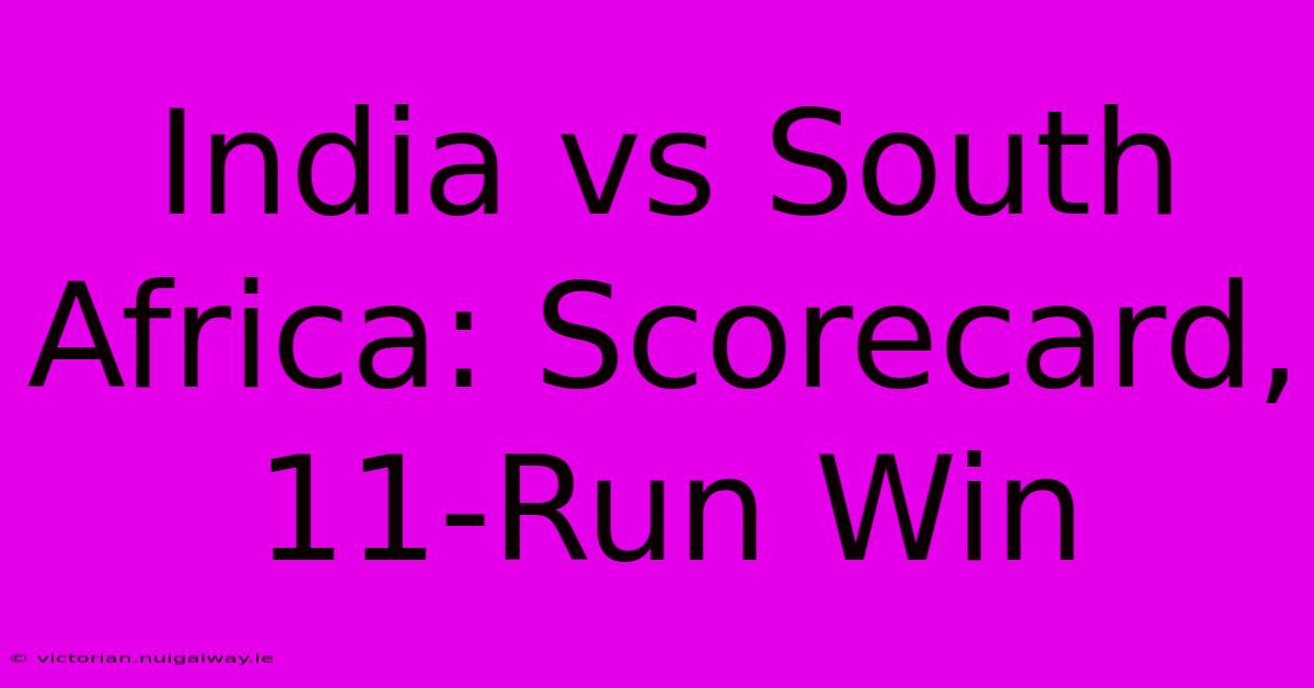 India Vs South Africa: Scorecard, 11-Run Win