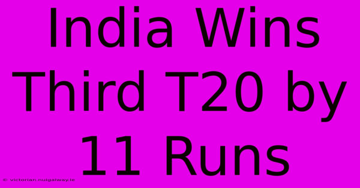 India Wins Third T20 By 11 Runs