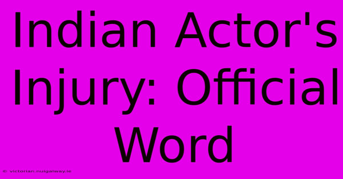 Indian Actor's Injury: Official Word