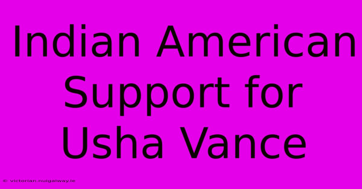 Indian American Support For Usha Vance