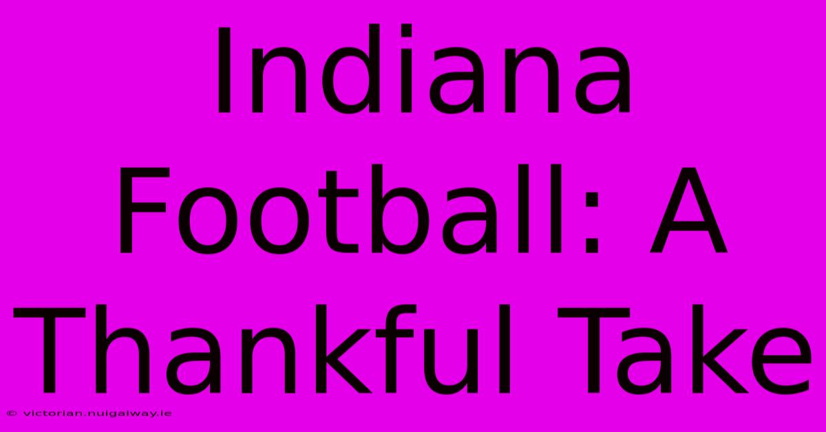 Indiana Football: A Thankful Take