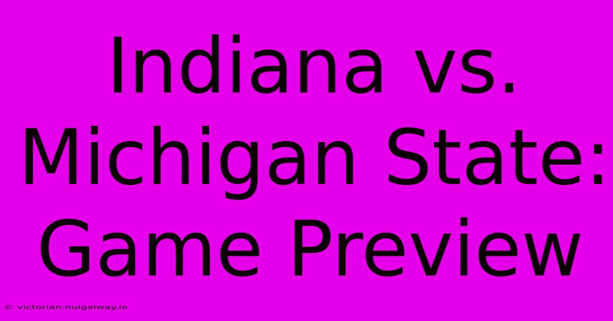 Indiana Vs. Michigan State: Game Preview