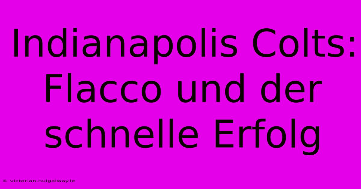 Indianapolis Colts: Flacco Und Der Schnelle Erfolg