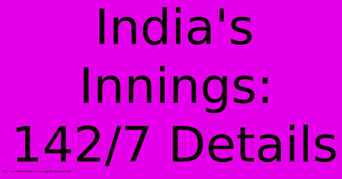 India's Innings: 142/7 Details