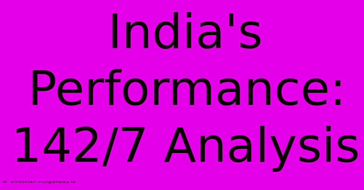 India's Performance: 142/7 Analysis