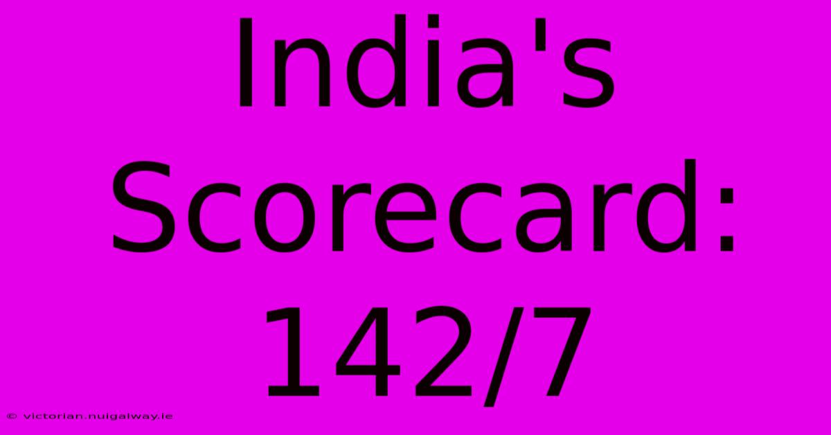 India's Scorecard: 142/7