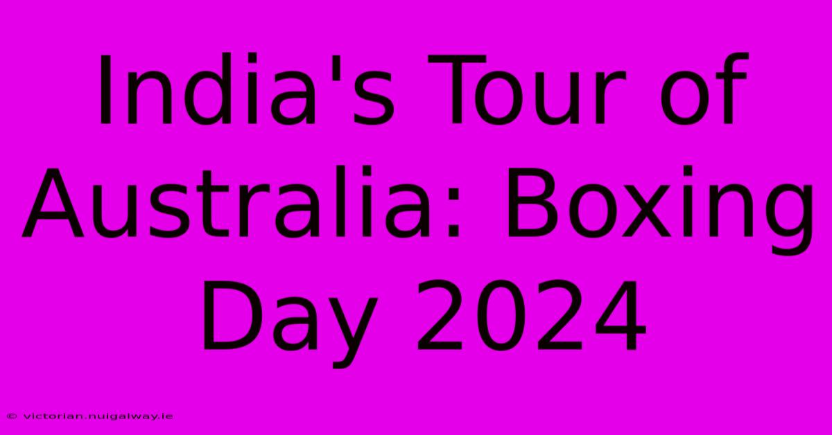 India's Tour Of Australia: Boxing Day 2024